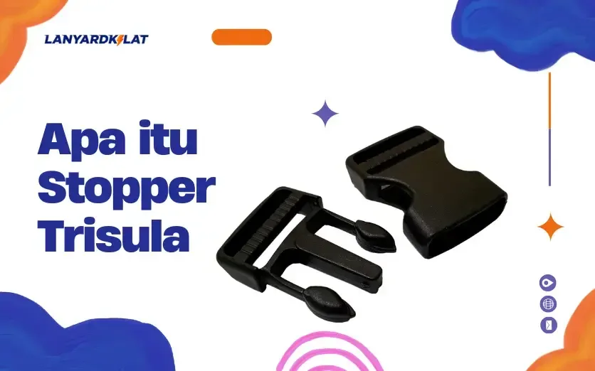 Apa Itu Stopper Trisula? Kenali Fungsinya di Dunia Lanyard