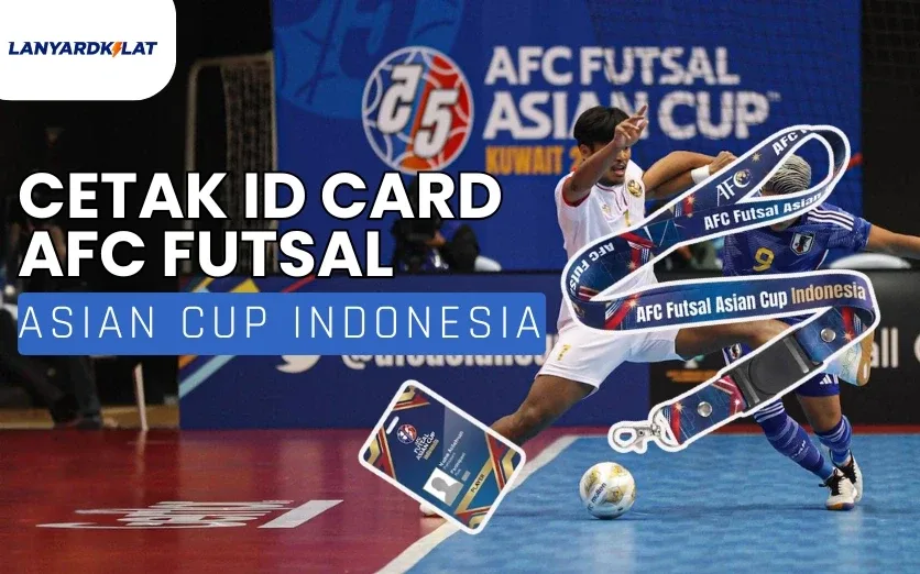 Euforia AFC Futsal Asian Cup Sudah Terasa, ID Card Kalian Sudah Aman Belum?