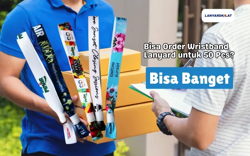 Bisa Order Wristband Lanyard untuk 50 Pcs? Bisa Banget!
