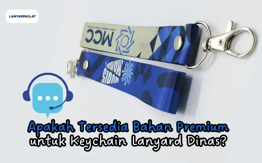 Apakah Tersedia Bahan Premium untuk Keychain Lanyard Dinas?