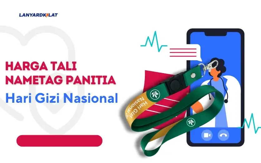 Harga Tali Nametag Panitia Hari Gizi Nasional Kualitas Top #1