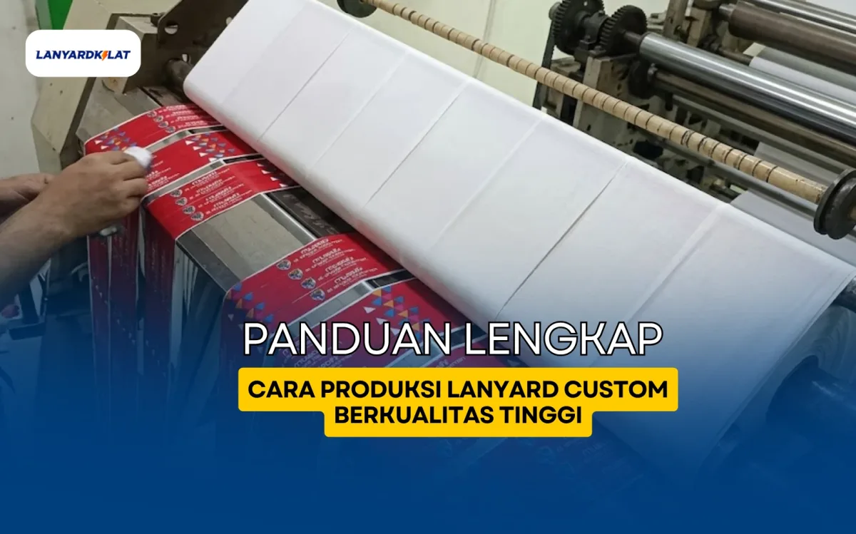 Panduan Lengkap Cara Produksi Lanyard Custom Berkualitas Tinggi
