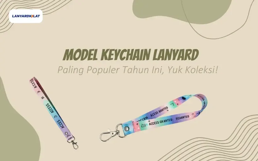 Model Keychain Lanyard Paling Populer Tahun Ini, Yuk Koleksi!