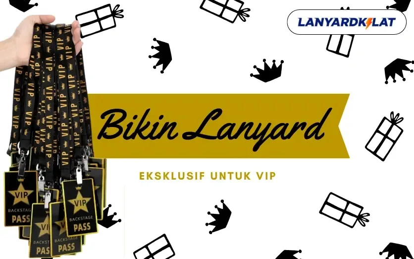 Bikin Lanyard Eksklusif untuk VIP Bersama LanyardKilat