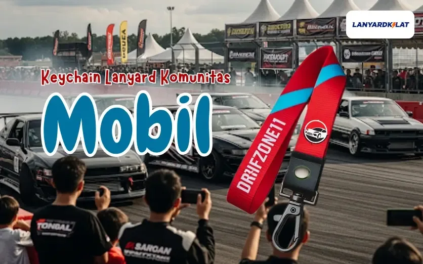 Fungsi dan Manfaat Keychain Lanyard untuk Komunitas Mobil