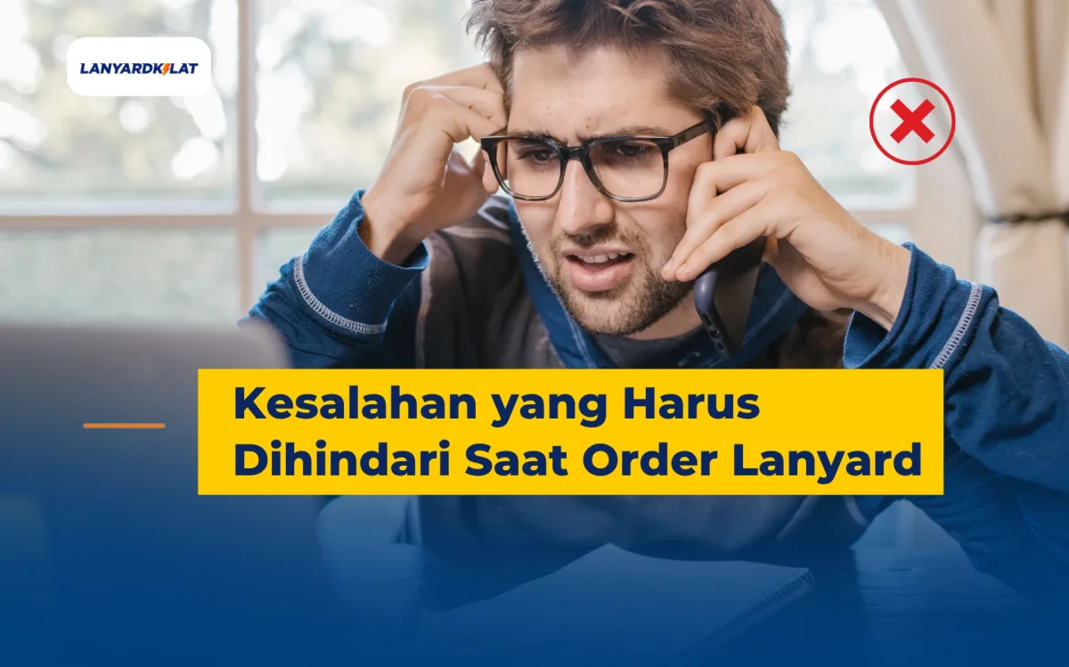 7 Kesalahan yang Harus Dihindari Saat Memesan Lanyard Custom