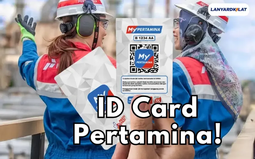 ID Card Pertamina; Pengertian, Jenis, Manfaat, dan Tempat Cetak