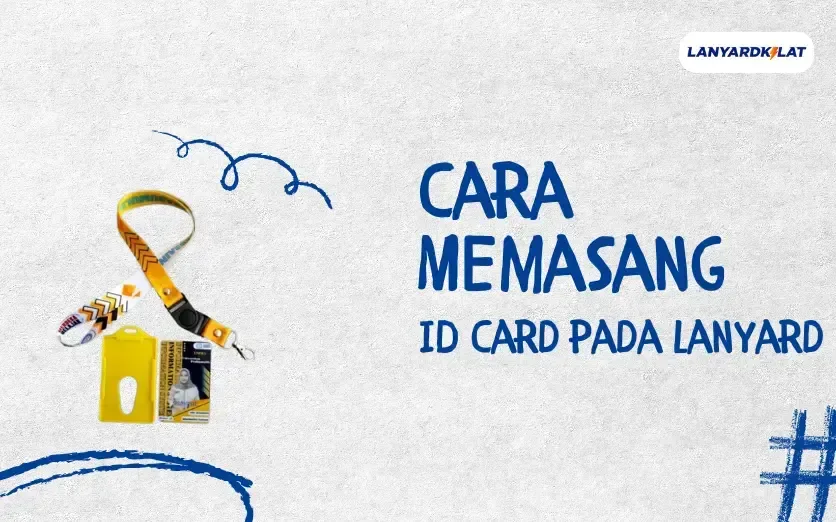 Bagiamana Cara Memasang ID Card dengan Benar? Ini Panduannya!