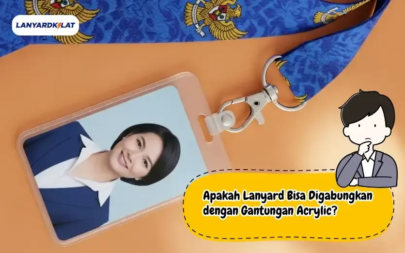 Apakah Lanyard Bisa Digabungkan dengan Gantungan Acrylic?
