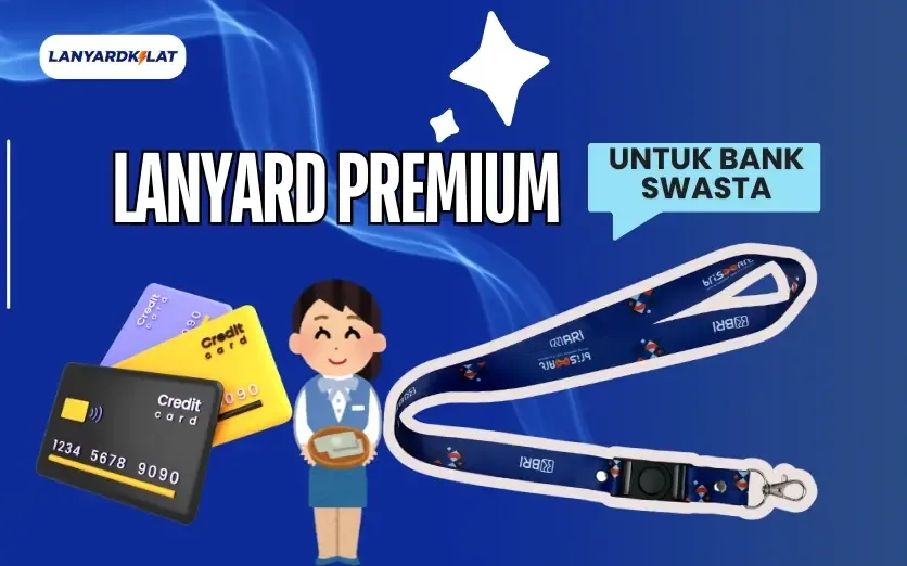 Jual Lanyard Premium untuk Bank Swasta, Order Sekarang!