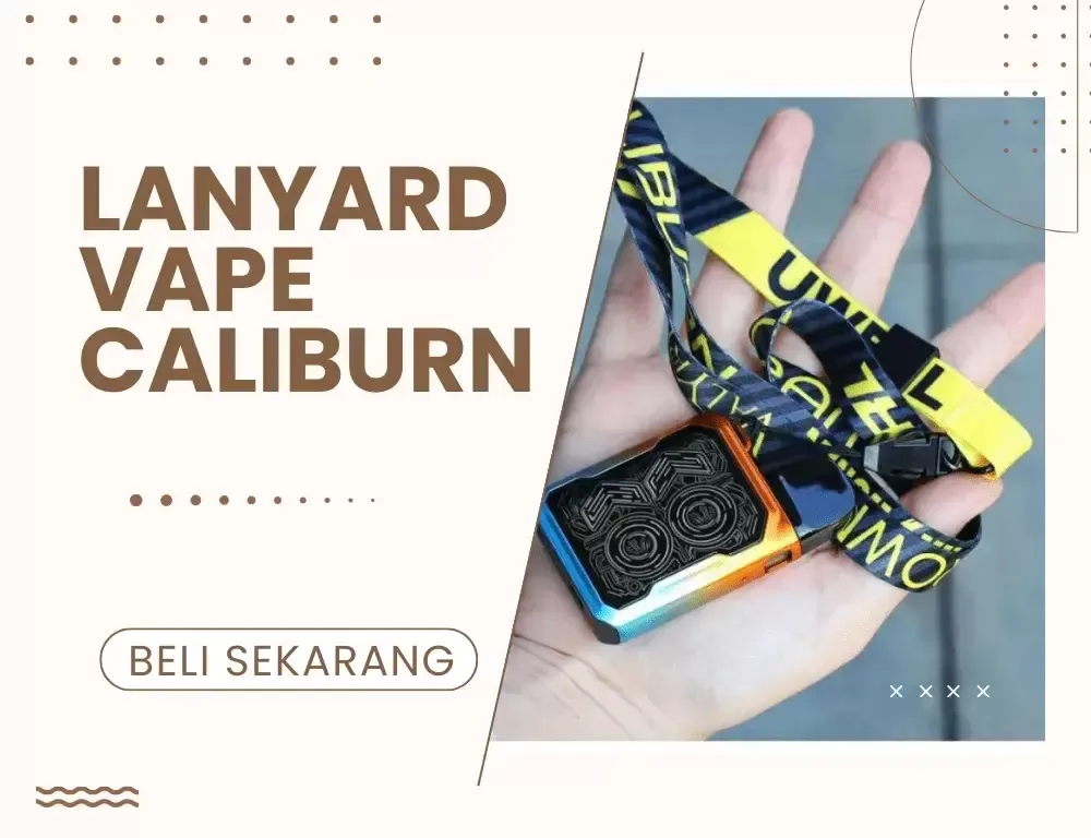 Lanyard Caliburn Vape; Pengertian, Fungsi, dan Contohnya