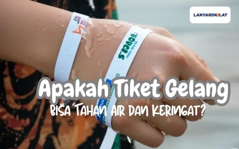 Apakah Tiket Gelang Bisa Tahan Air dan Keringat?