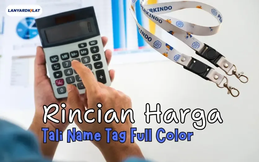 Rincian Harga Tali Name Tag Full Color (Edisi Spesial)