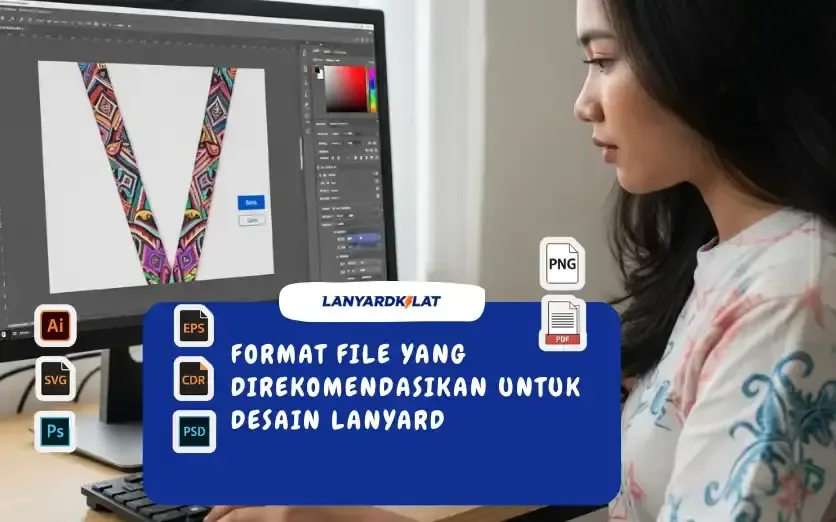 Panduan Memilih Format File Desain Lanyard agar Cetakan Sempurna