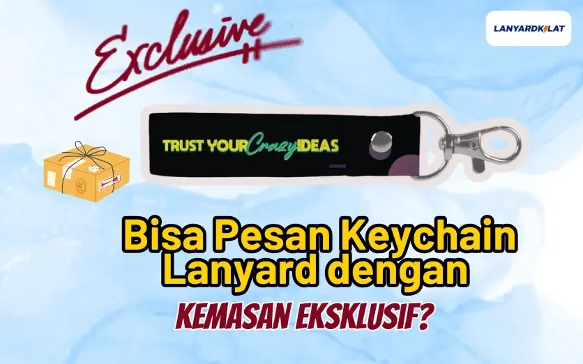 Bisa Pesan Keychain Lanyard dengan Kemasan Eksklusif?