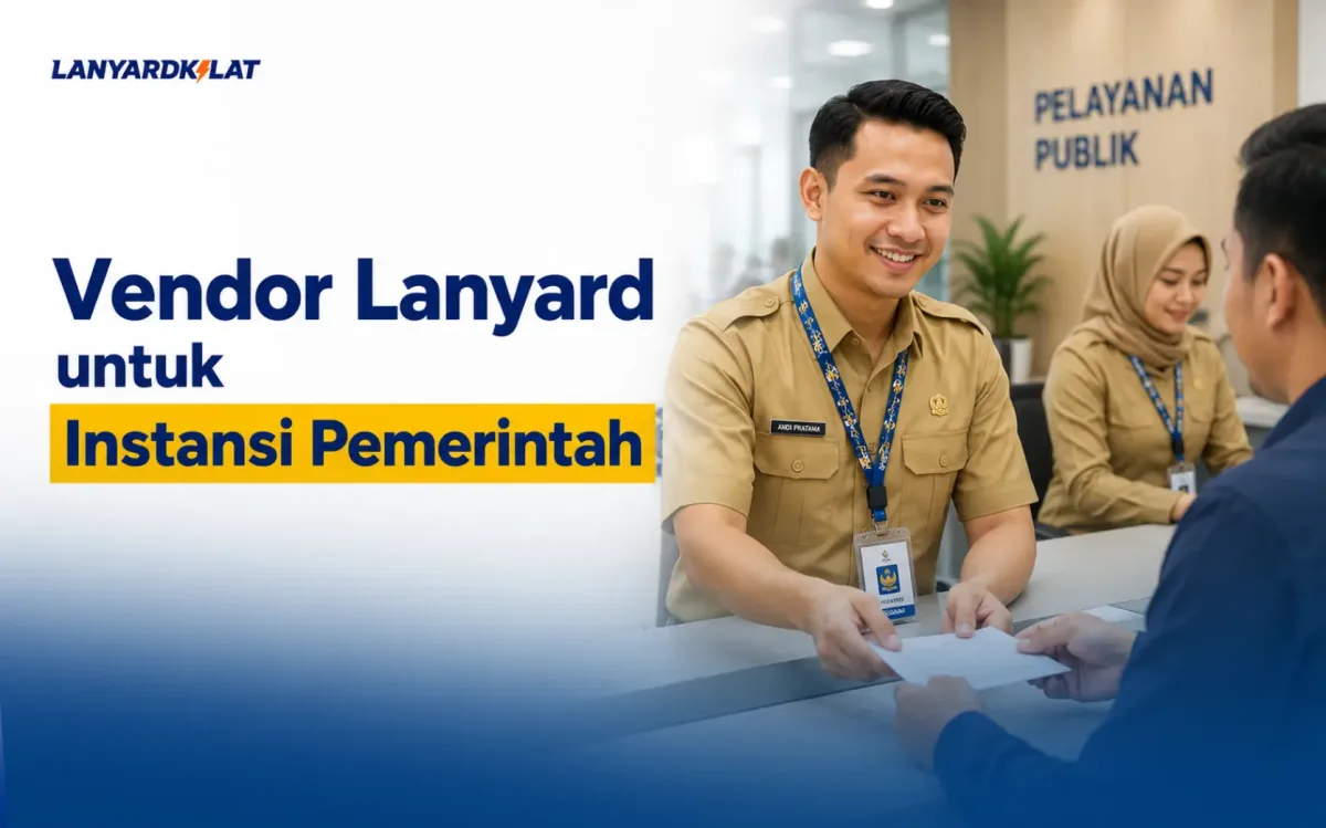 Vendor Lanyard untuk Instansi Pemerintah, Checklist Lengkap Supaya Pengadaan Aman