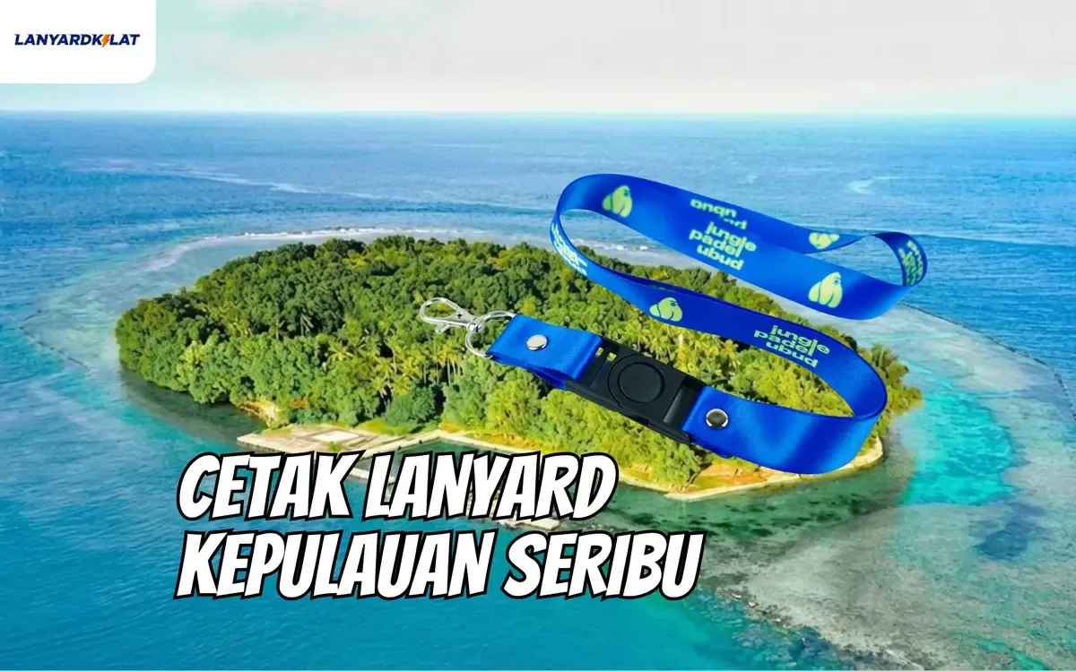 Rekomendasi Cetak Lanyard Kepulauan Seribu Berkualitas untuk Event Outdoor