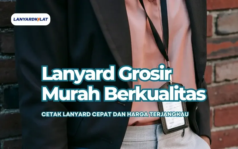Rekomendasi Tempat Print Lanyard Berkualitas Bisa Grosir