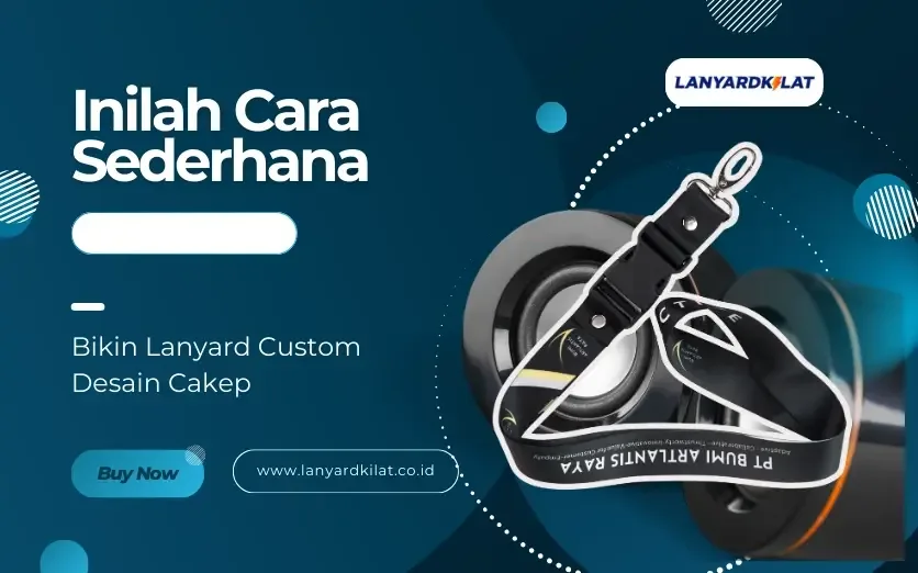 Inilah Cara Sederhana Bikin Lanyard Custom Desain Cakep