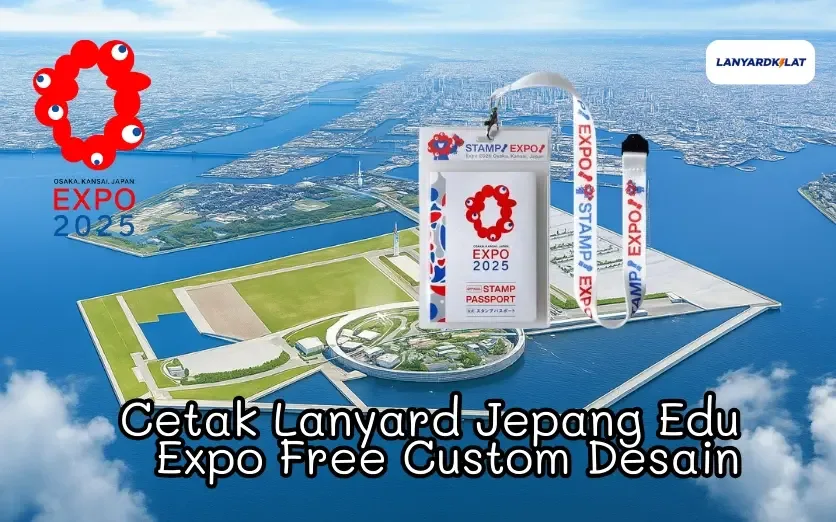 Cetak Lanyard Jepang Edu Expo Free Custom Desain Se-Indonesia