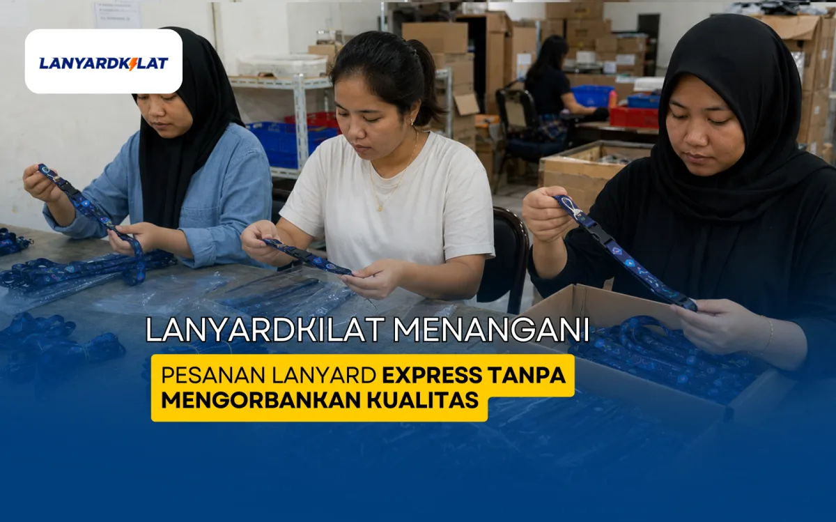 Bagaimana LanyardKilat Menangani Pesanan Lanyard Express Tanpa Mengorbankan Kualitas?