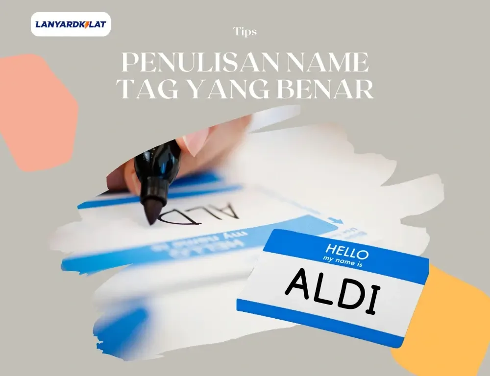 Penulisan Name Tag yang Benar itu Bagaimana? Ini Caranya