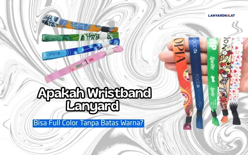 Apakah Wristband Lanyard Bisa Full Color Tanpa Batas Warna?