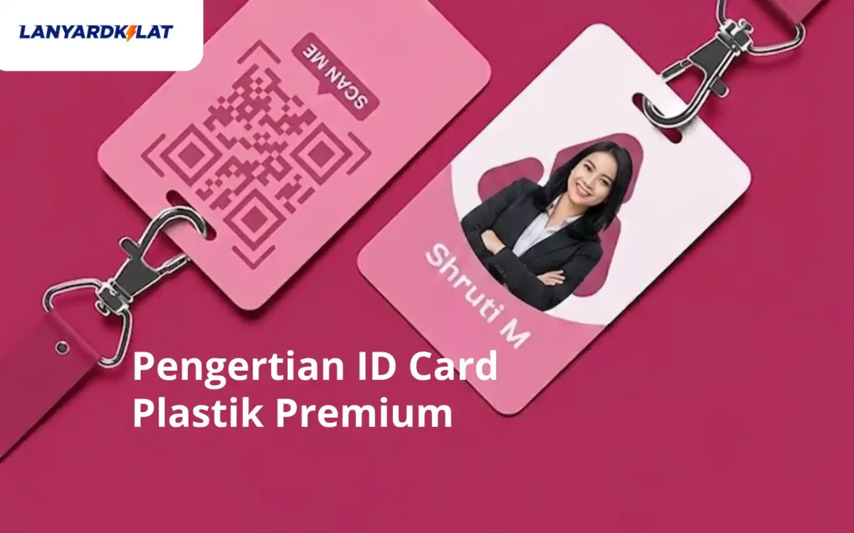 Pengertian ID Card Plastik Premium dan Keunggulannya