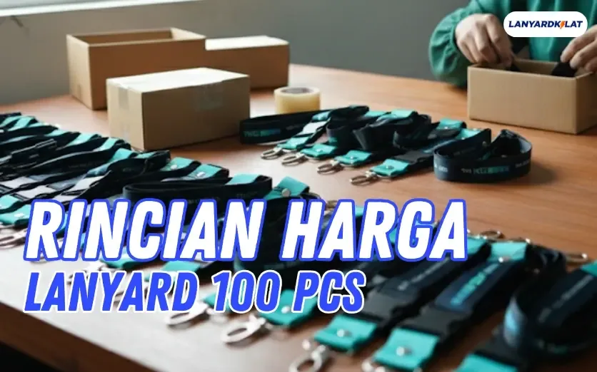 Rincian Harga Lanyard 100 Pcs untuk Segala Kebutuhan Acara & Event