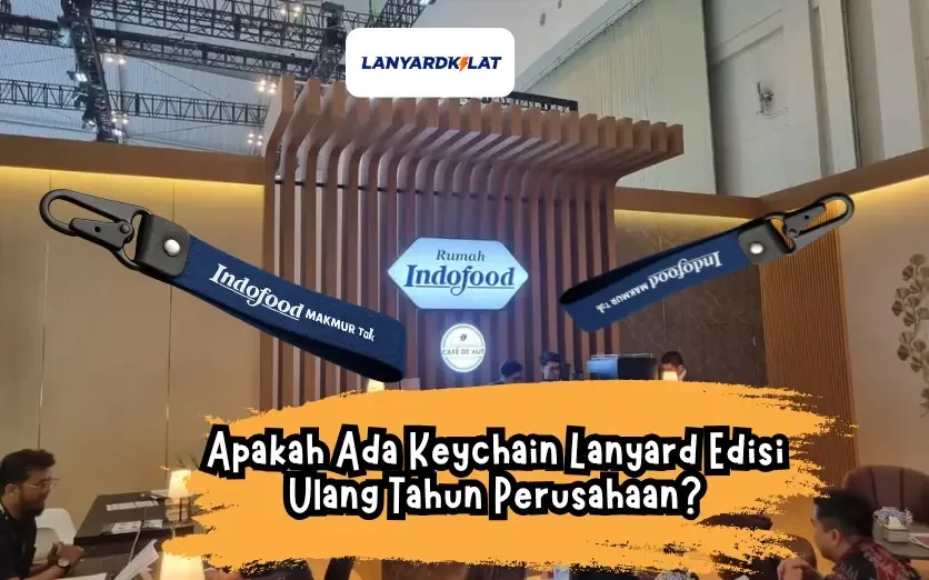 Apakah Ada Keychain Lanyard Edisi Ulang Tahun Perusahaan?