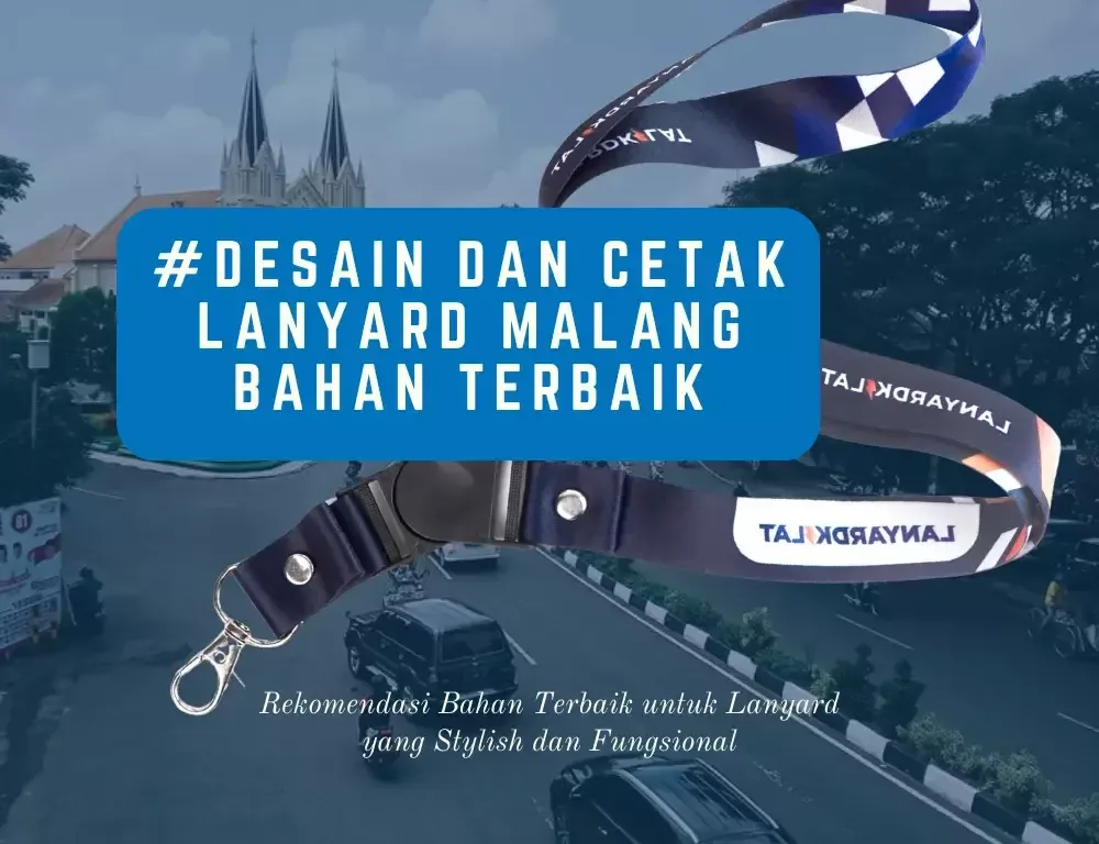 Cetak Lanyard Malang Bahan Terbaik dan 100% Original