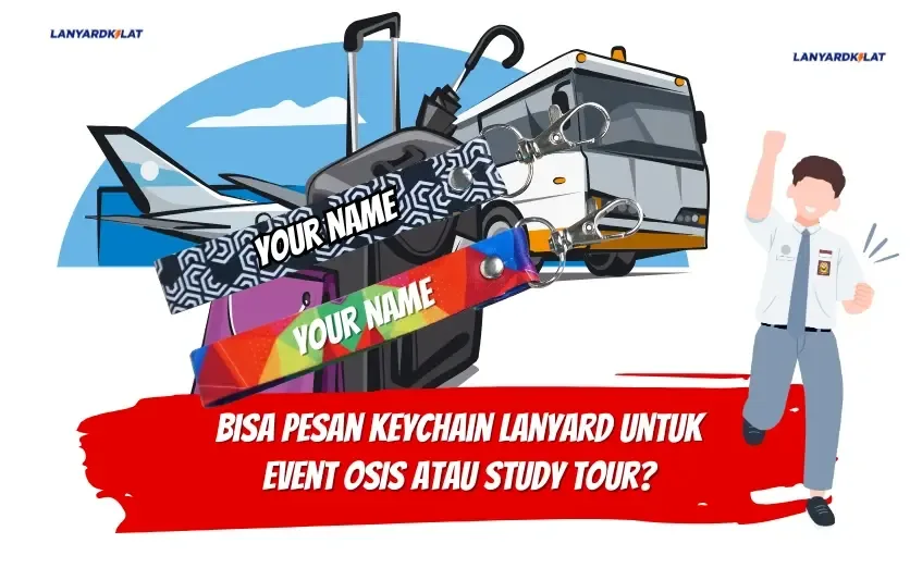 Bisa Pesan Keychain Lanyard untuk Event OSIS atau Study Tour?