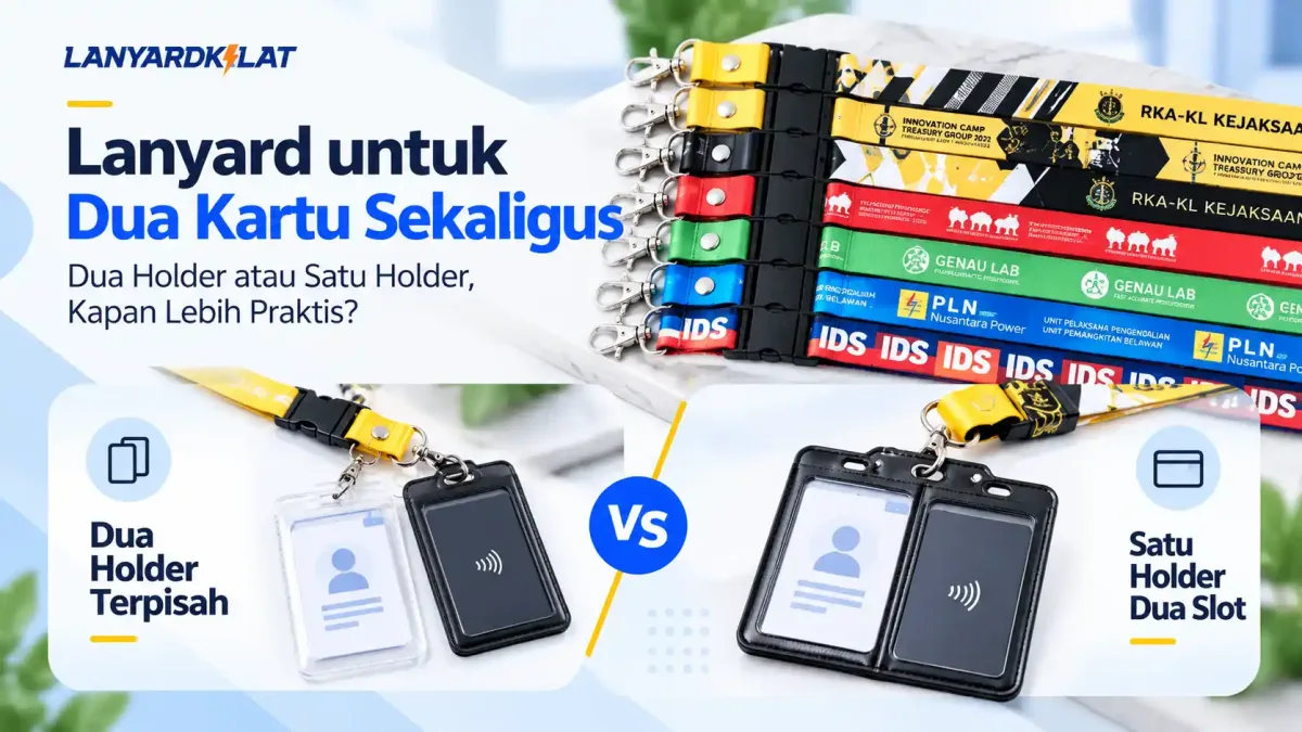 Lanyard untuk Dua Kartu Sekaligus, Pilih Dua Holder atau Satu?