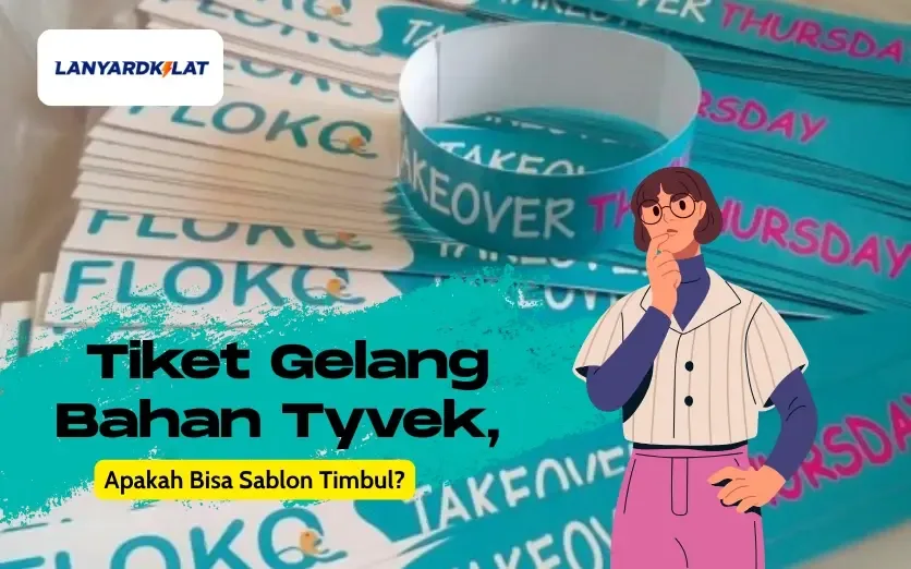 Tiket Gelang Bahan Tyvek, Apakah Bisa Sablon Timbul?