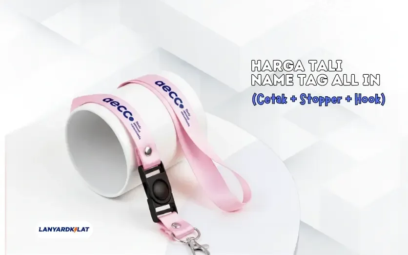 Rincian Harga Tali Name Tag All In (Cetak + Stopper + Hook)
