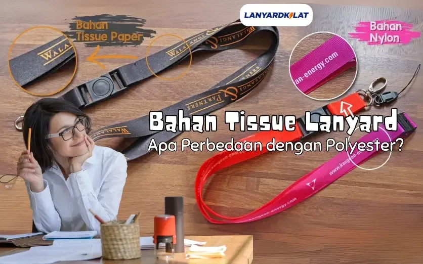 Bahan Tissue Lanyard, Apa Perbedaan dengan Polyester?