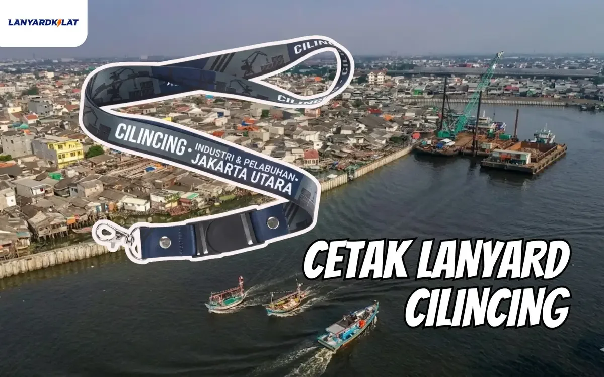 Cetak Lanyard Cilincing, Standar Industri & Logistik Harga Pabrik Langsung