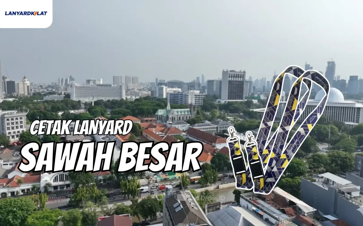 Cetak Lanyard Sawah Besar, Pusat Produksi Grosir Harga Pabrik untuk Bisnis & Event