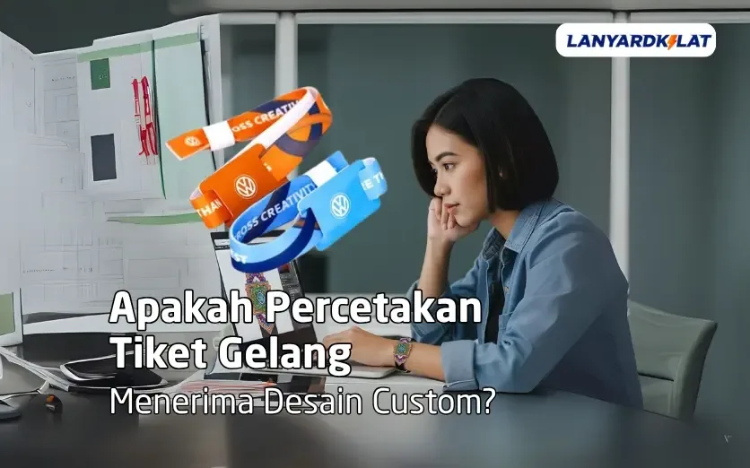 Apakah Percetakan Tiket Gelang Menerima Desain Custom?