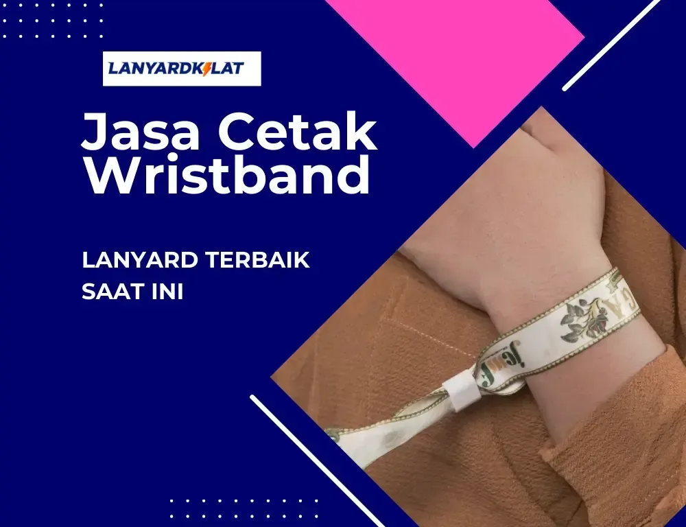 Jasa Cetak Wristband Lanyard Terbaik, Hanya LanyardKilat