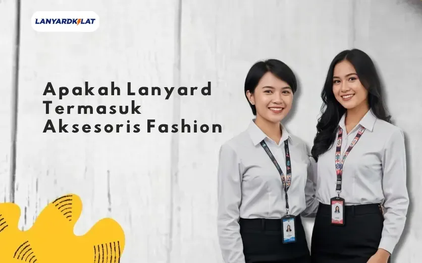 Apakah Lanyard Termasuk Aksesoris Fashion? Yuk Cari Tau!