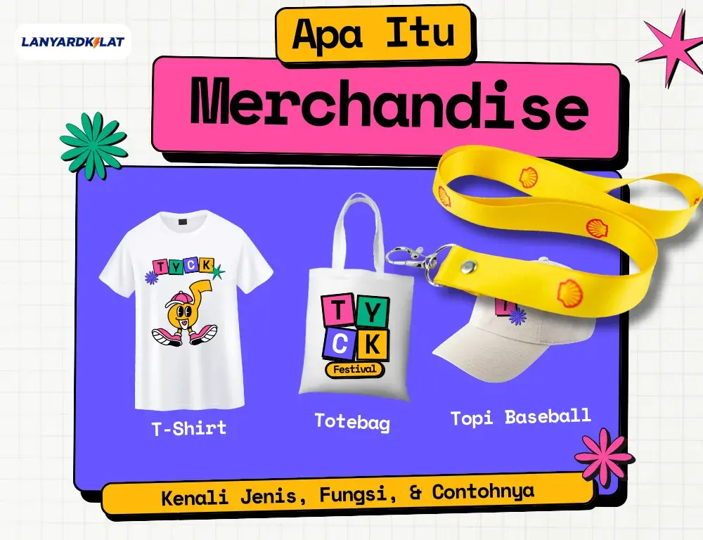 Apa Itu Merchandise? Kenali Jenis, Fungsi, & Contohnya