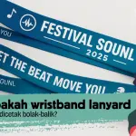 Apakah Wristband Lanyard Bisa Dicetak Bolak-Balik? Bisa Banget!