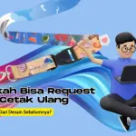 Bisa Request Cetak Ulang dari Desain Sebelumnya? Ini Solusinya!