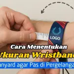 Cara Menentukan Ukuran Wristband Lanyard agar Pas di Pergelangan