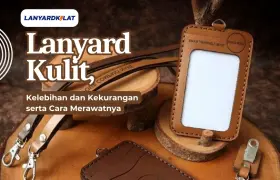 Lanyard Kulit, Kelebihan dan Kekurangan serta Cara Merawatnya