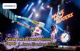 Cetak Tiket Event Printing Cepat 1 Jam? Emang Bisa?