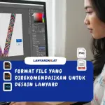 Panduan Memilih Format File Desain Lanyard agar Cetakan Sempurna