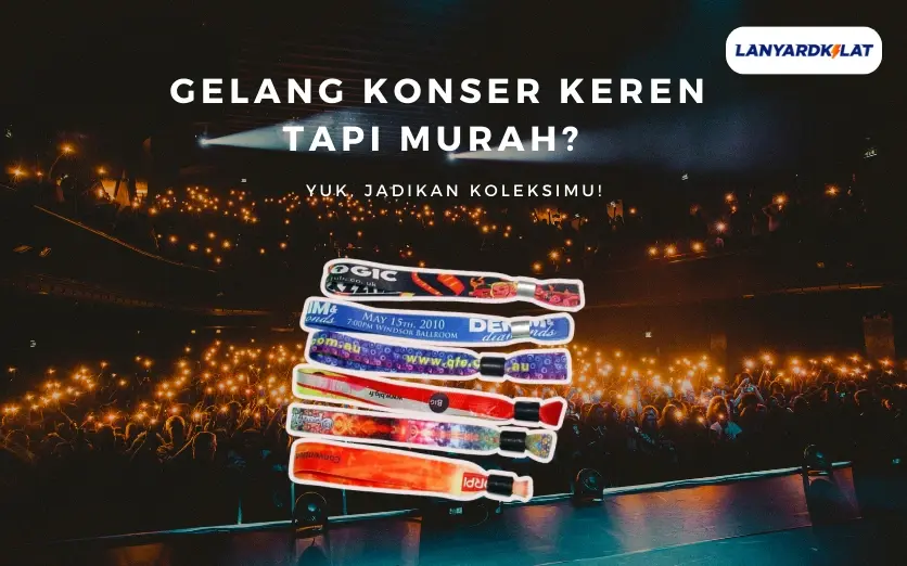 Gelang Konser Keren Tapi Murah? Yuk, Jadikan Koleksimu!