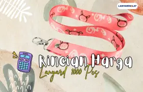 Rincian Harga Lanyard 1000 Pcs, Jumlah Banyak Dapat FREE Desain